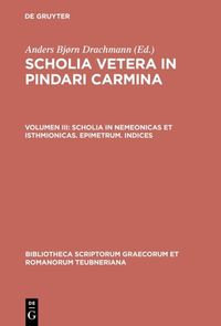 Produktbild: Scholia vetera in Pindari carmina / Scholia in Nemeonicas et Isthmionicas. Epimetrum. Indices
