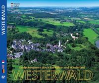 Produktbild: Entdeckungsreise durch das Kultur- und Wanderland Westerwald. Discovery journey by culture and walking country Westerwald. Voyage de decouverte par la culture et le pays de marche Westerwald