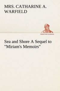 Produktbild: Sea and Shore A Sequel to "Miriam's Memoirs"