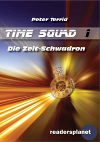 Time Squad 1: Die Zeitschwadron Peter Terrid
