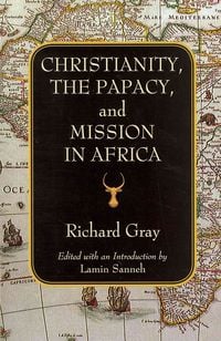 Produktbild: Gray, R: Christianity, the Papacy and Mission in Africa