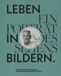 Produktbild: Leben in Bildern. Ein Portr&auml;t des Sehens f&uuml;r Rudolf Zwirner / A Life in PIctures: A Portrait of Seeing.