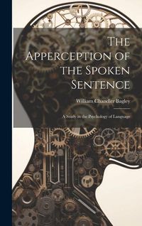 Produktbild: The Apperception of the Spoken Sentence: A Study in the Psychology of Language