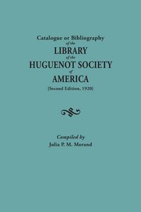 Produktbild: Catalogue or Bibliography of the Library of the Huguenot Society of America (Second Edition, 1920)