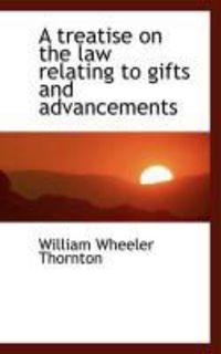 Produktbild: A Treatise on the Law Relating to Gifts and Advancements