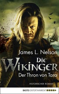 Bild vom Artikel Die Wikinger - Der Thron von Tara vom Autor James L. Nelson