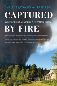 Produktbild: Captured by Fire: Surviving British Columbia's New Wildfire Reality