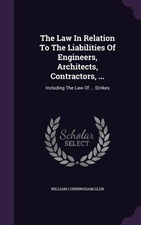 Produktbild: The Law In Relation To The Liabilities Of Engineers, Architects, Contractors, ...