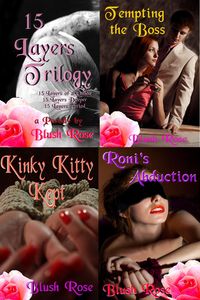 Produktbild: Blush Rose's BDSM Collection: 15 Layers Trilogy, Tempting the Boss, Kinky Kitty Kept, Roni's Abduction