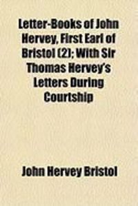 Produktbild: Letter-Books of John Hervey, First Earl of Bristol (2); With Sir Thomas Hervey's Letters During Courtship