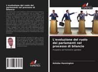 Produktbild: L'evoluzione del ruolo dei parlamenti nel processo di bilancio