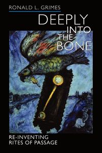 Produktbild: Deeply into the Bone - Re-Inventing Rites of Passage