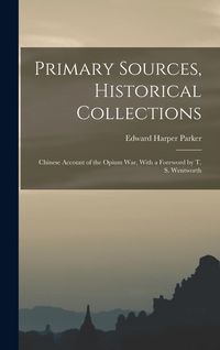 Produktbild: Primary Sources, Historical Collections: Chinese Account of the Opium War, With a Foreword by T. S. Wentworth