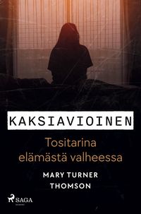 Produktbild: Kaksiavioinen - Tositarina el&auml;m&auml;st&auml; valheessa
