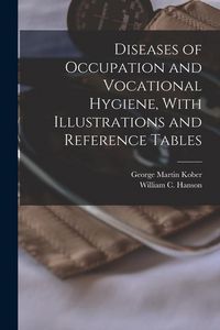 Produktbild: Diseases of Occupation and Vocational Hygiene, With Illustrations and Reference Tables