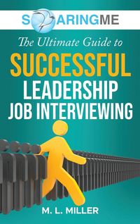 Produktbild: SoaringME The Ultimate Guide to Successful Leadership Job Interviewing