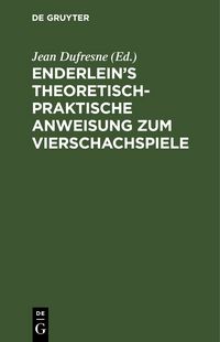 Produktbild: Enderlein&rsquo;s theoretisch-praktische Anweisung zum Vierschachspiele
