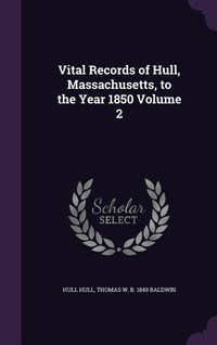 Produktbild: Vital Records of Hull, Massachusetts, to the Year 1850 Volume 2