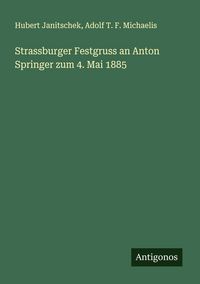 Produktbild: Strassburger Festgruss an Anton Springer zum 4. Mai 1885