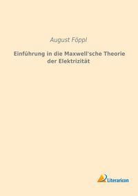 Produktbild: Einf&uuml;hrung in die Maxwell'sche Theorie der Elektrizit&auml;t
