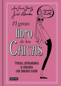 Produktbild: La banda de Zo&eacute;. El gran libro de las chicas : trucos, curiosidades y consejos con mucho estilo