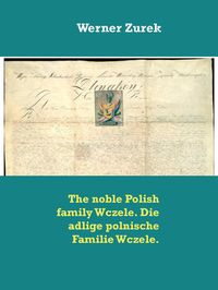 Produktbild: The noble Polish family Wczele. Die adlige polnische Familie Wczele.