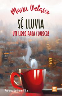 Produktbild: S&eacute; lluvia : un libro para florecer