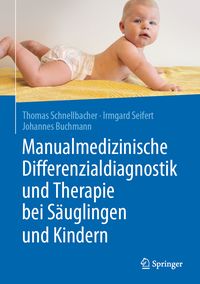 Produktbild: Manualmedizinische Differenzialdiagnostik und Therapie bei S&auml;uglingen und Kindern
