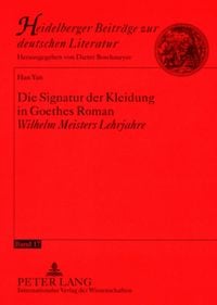 Produktbild: Die Signatur der Kleidung in Goethes Roman &laquo;Wilhelm Meisters Lehrjahre&raquo;