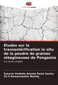 Produktbild: &Eacute;tudes sur la transest&eacute;rification in situ de la poudre de graines ol&eacute;agineuses de Pongamia