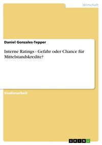 Produktbild: Interne Ratings - Gefahr oder Chance f&uuml;r Mittelstandskredite?