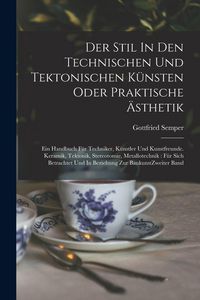 Produktbild: Der Stil In Den Technischen Und Tektonischen K&uuml;nsten Oder Praktische &Auml;sthetik
