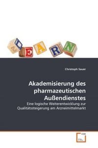 Produktbild: Sauer, C: Akademisierung des pharmazeutischen Au&szlig;endienstes