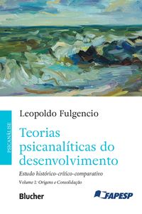Produktbild: Teorias psicanal&iacute;ticas do desenvolvimento, volume 1 - Origens e consolida&ccedil;&atilde;o