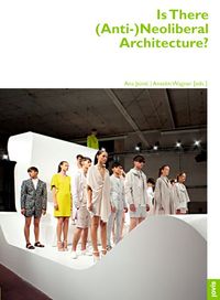 Produktbild: Is There (Anti-)Neoliberal Architecture?