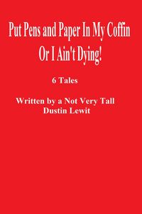 Produktbild: Put Pens and Paper In My Coffin Or I Ain't Dying!