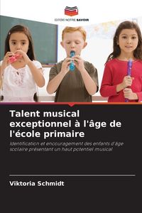 Produktbild: Talent musical exceptionnel &agrave; l'&acirc;ge de l'&eacute;cole primaire