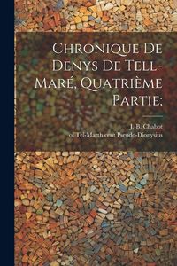 Produktbild: Chronique De Denys De Tell-mar&eacute;, Quatri&egrave;me Partie;