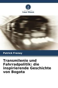 Produktbild: Transmilenio und Fahrradpolitik: die inspirierende Geschichte von Bogota