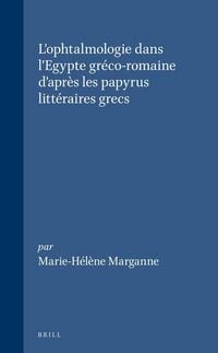 Produktbild: L'Ophtalmologie Dans l'Egypte Gr&eacute;co-Romaine d'Apr&egrave;s Les Papyrus Litt&eacute;raires Grecs