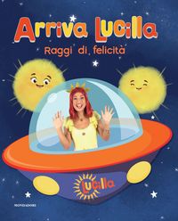 Produktbild: Raggi di felicit&agrave;. Arriva Lucilla