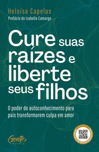 Produktbild: Cure suas ra&iacute;zes e liberte seus filhos