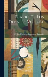 Produktbild: Diario De Los Debates, Volume 4...