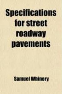Produktbild: Specifications for Street Roadway Pavements; With Instructions to Inspectors on Street Paving Work