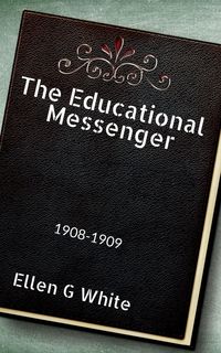 Produktbild: The Educational Messenger (1908-1909)