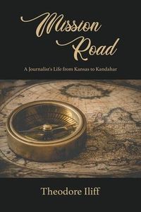 Produktbild: Mission Road: A Journalist's Life from Kansas to Kandahar