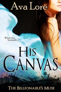 Produktbild: His Canvas (The Billionaire's Muse, #2) (A BDSM Erotic Romance)