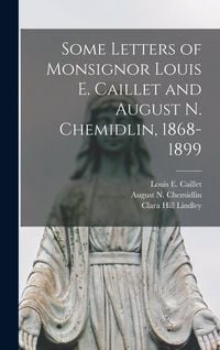 Produktbild: Some Letters of Monsignor Louis E. Caillet and August N. Chemidlin, 1868-1899