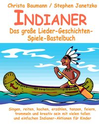 Bild vom Artikel Indianer - Das große Lieder-Geschichten-Spiele-Bastelbuch vom Autor Christa Baumann