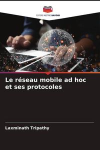 Produktbild: Le r&eacute;seau mobile ad hoc et ses protocoles